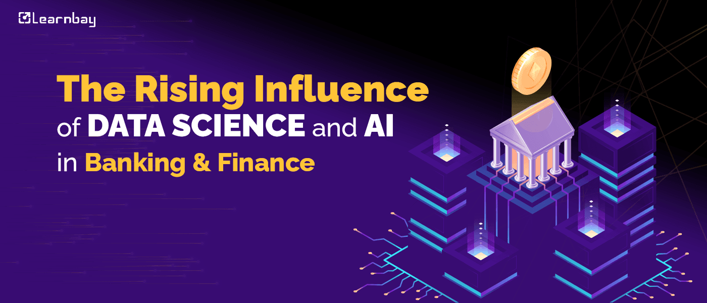 A banner image titled,  'The Rising Influence of Data Science and AI in Banking & Finance' shows a bank and coin logo