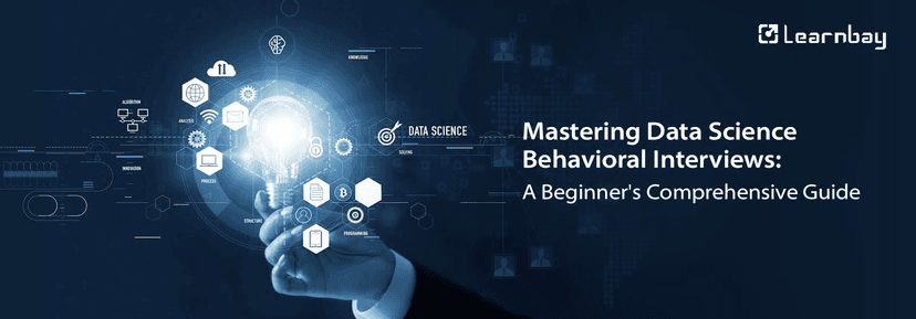 Mastering Data Science Behavioral Interviews: A Beginner's ...