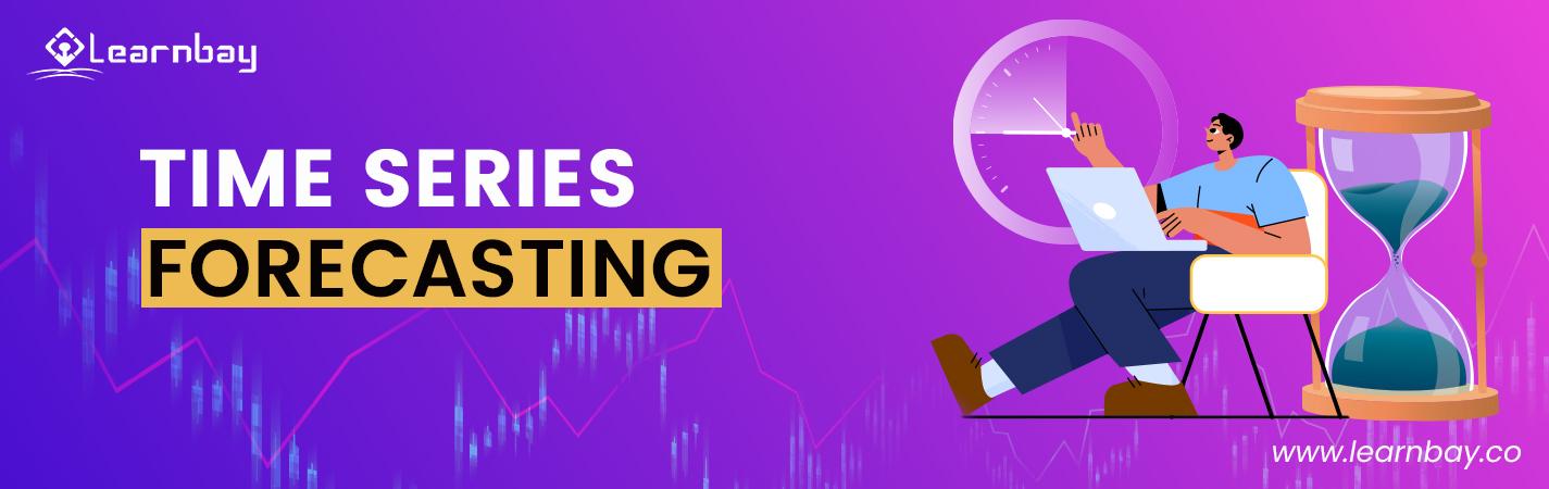 An illustration titled 'Time Series Forecasting' shows a business analyst seated and working with a laptop. There is a sand clock beside him.