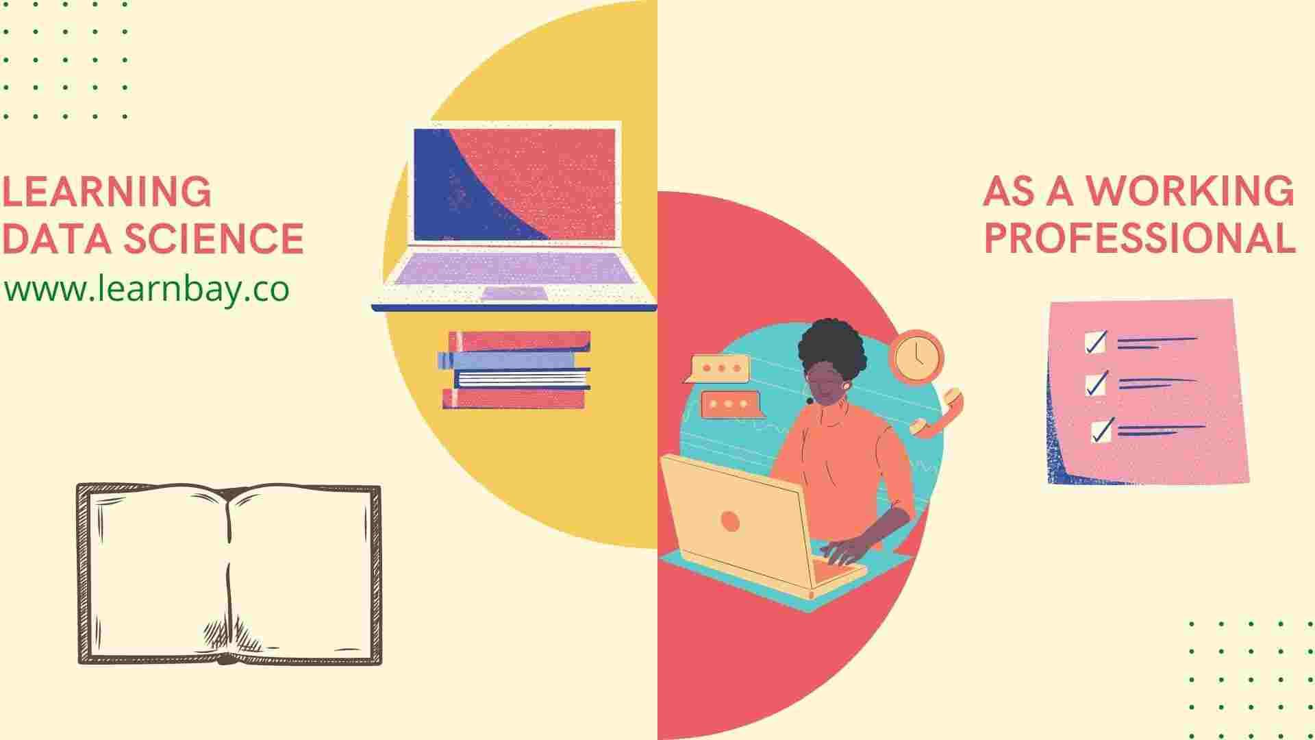 An illustration titled 'Learning Data science As a working professional' shows a data science professional sitting and working on a laptop.