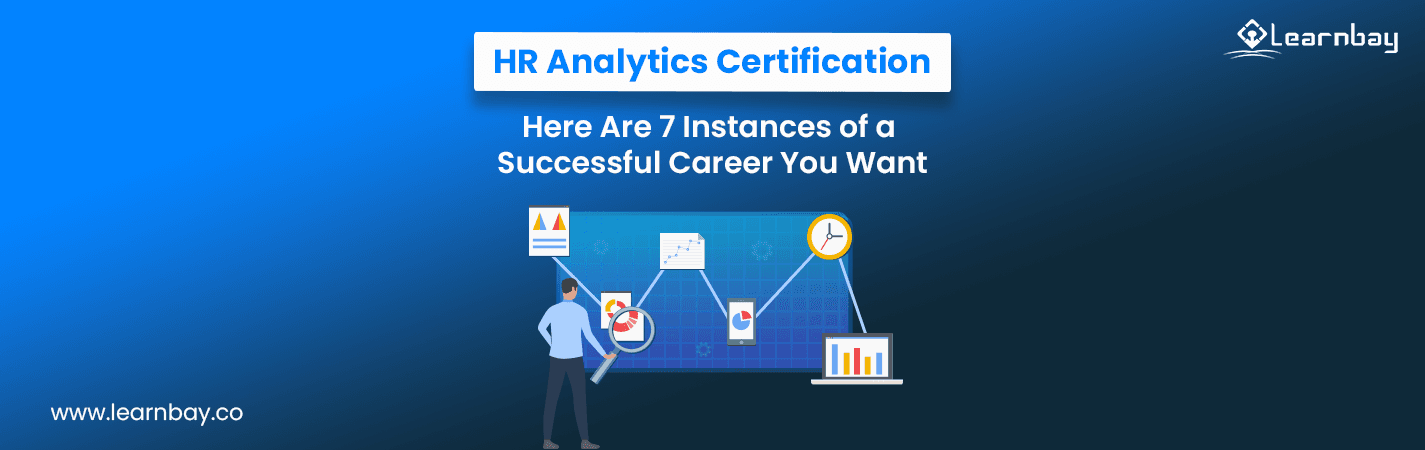 A banner image titled, 'HR Analytics Certification: Here Are 7 Instances of a Successful Career You Want' shows a professional looks at a screen displaying different charts like, 'Area graphs', a 'donut chart', 'line graphs', 'pie-chart', a 'clock' and a 'column graph'. These charts are connected.
