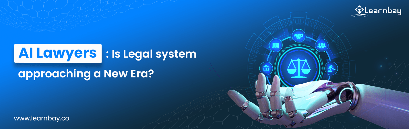 A banner image titled, 'AI Lawyers: Is Legal system approaching a New Era' shows a robotic hand holding a  balance (or scale) of justice.