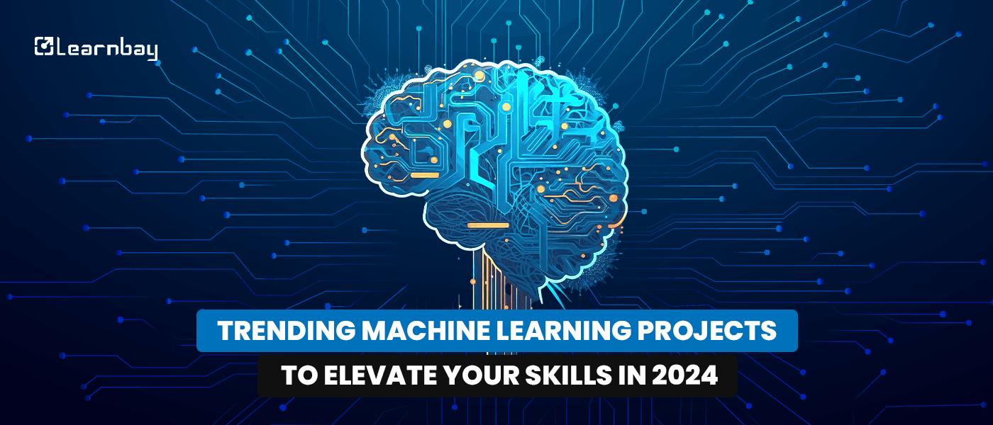 A banner image titled, Trending Machine Learning Projects to Elevate Your Skills in 2024' show a humanoid brain in centre.