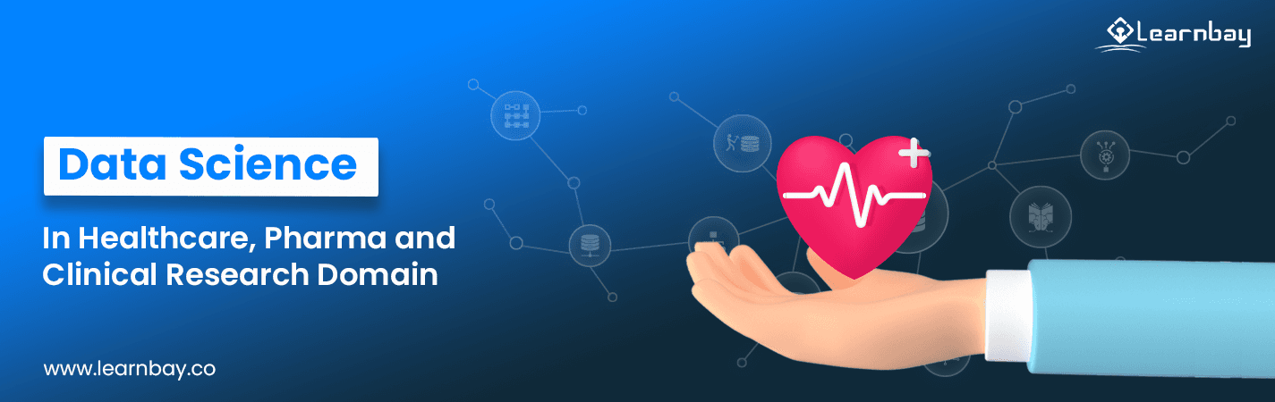 A banner image titled, 'Data Science In Healthcare, Pharma, and Clinical Research Domain,' shows a doctor's hand holding a heart-shape object. The object shows ECG graph.