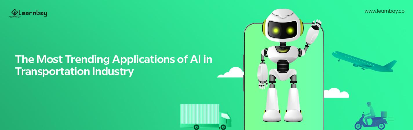 A banner illustration titled, 'Most Trending AI Applications in the Transportation Industry.' The illustration of transport vehicles and an AI-based automated robot.